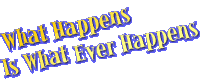 What Happens Is What Ever Happens